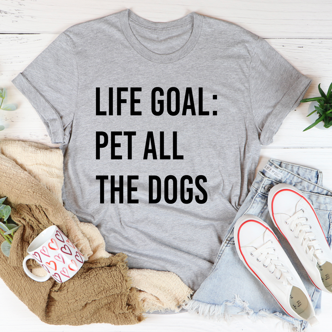 Life Goal Pet All The Dogs T-Shirt-1